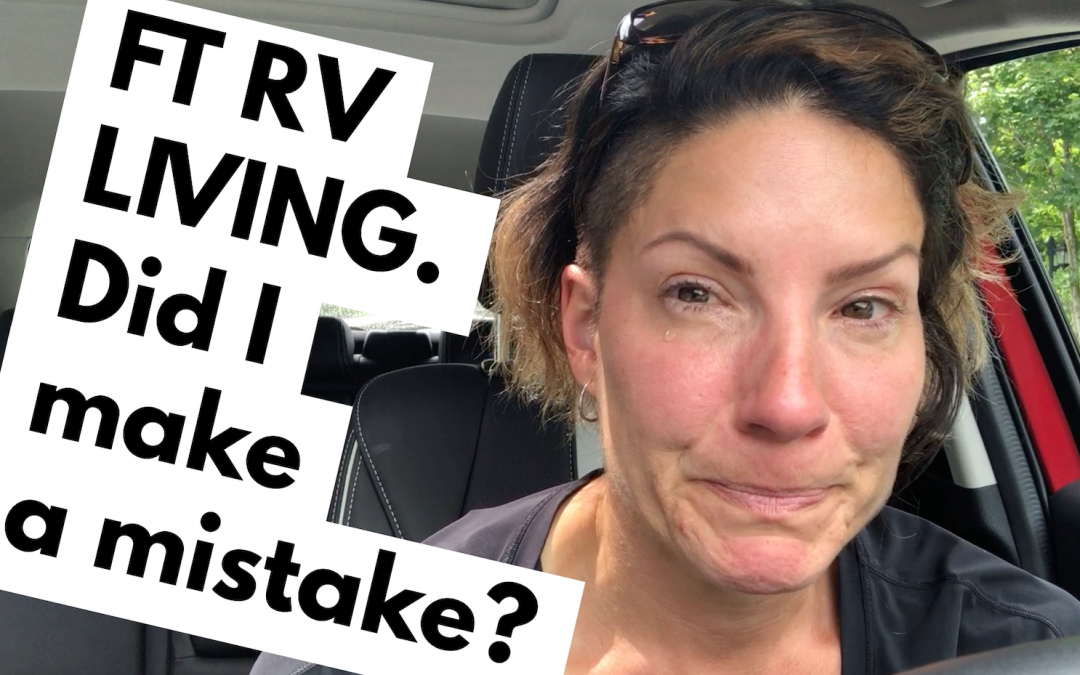 FT RV Life; Did I Make a Mistake?
